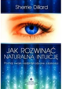 Dillard Sherrie Jak rozwinąć naturalną intuicję - Ezoteryka Dillard Sherrie Jak rozwinąć naturalną intuicję - Ezoteryka - miniaturka - grafika 3