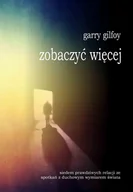 Ezoteryka - CoJaNaTo Zobaczyć więcej. Siedem prawdziwych relacji ze spotkań z duchowym wymiarem świata - Gilfoy Garry - miniaturka - grafika 1