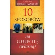 Poradniki psychologiczne - Fides 10 sposobów na głupotę własną - Wojciech Jędrzejewski - miniaturka - grafika 1