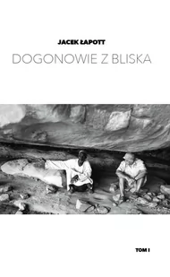 Dogonowie z bliska Jacek Łapott - Książki o kulturze i sztuce - miniaturka - grafika 1