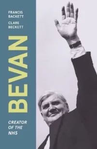 Bevan: Creator of the NHS - Biografie obcojęzyczne - miniaturka - grafika 1