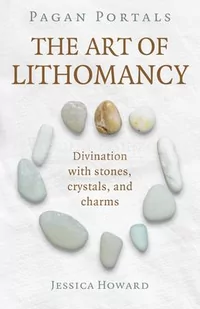 Pagan Portals - The Art of Lithomancy: Divination with stones, crystals, and charms - Pozostałe książki - miniaturka - grafika 1