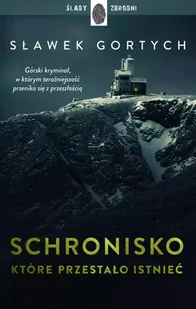 Schronisko, które przestało istnieć. Karkonoska seria kryminalna. Tom 1 - Sławek Gortych - książka - Kryminały - miniaturka - grafika 1