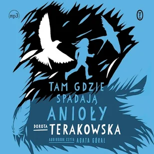 Tam, gdzie spadają Anioły Dorota Terakowska - Audiobooki dla dzieci i młodzieży Tam, gdzie spadają Anioły Dorota Terakowska - Audiobooki dla dzieci i młodzieży - miniaturka - grafika 1