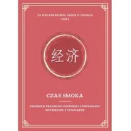 Ekonomia - Czas smoka Fenomen przemian chińskiej - miniaturka - grafika 1