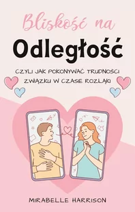 Bliskość na odległość, czyli jak pokonywać trudności związku w czasie rozłąki - E-booki - romanse - miniaturka - grafika 1