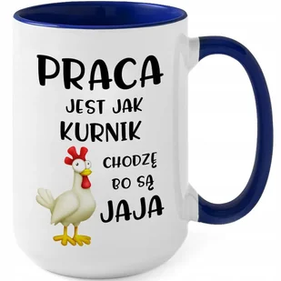 Kubek DUŻY Granatowy PRACA JEST JAK KURNIK Zabawny Śmieszny Prezent Wzory - Kubki - miniaturka - grafika 1
