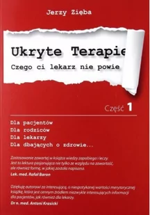 Egida Ukryte terapie. Czego ci lekarz nie powie. Część 1 - Jerzy Zięba - Zdrowie - poradniki - miniaturka - grafika 2