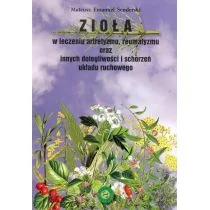 Zioła w leczeniu artretyzmu reumatyzmu oraz innych dolegliwości i schorzeń układu ruchowego - Mateusz Senderski - Zdrowie - poradniki - miniaturka - grafika 1