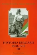 Historia świata - Historia Bułgarii 1870-1915. Tom 3 - miniaturka - grafika 1