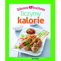 praca zbiorowa Zdrowa kuchnia Liczymy kalorie - Książki kucharskie - miniaturka - grafika 1