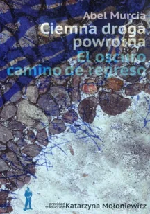 Ciemna droga powrotna - Poezja - miniaturka - grafika 1