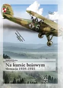 Historia świata - Na kursie bojowym Słowacja 1939-1945 - Andrzej Olejko - miniaturka - grafika 1