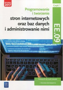 Klekot Agnieszka, Klekot Tomasz Programowanie i tworzenie stron internetowych oraz baz danych i administrowanie nimi. Kwalifikacja EE.09. Część 1Podręcznik do nauki zawodu technik... - Podręczniki dla liceum - miniaturka - grafika 2