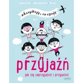 Książki edukacyjne - Harperkids Akceptuję, co czuję. Przyjaźń. Jak się zaprzyjaźnić i przyjaźnić Margot Fried-Filliozat - miniaturka - grafika 1