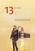 Poradniki psychologiczne - Amy Morin 13 rzeczy których nie robią silni psychicznie ludzie Zaryzykuj zmianę staw czoło własnym lękom i - miniaturka - grafika 1