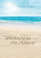 Poezja - Wierszem po piasku - Kazimierz Kotowicz - miniaturka - grafika 1