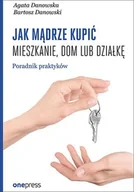 E-booki - poradniki - Jak mądrze kupić mieszkanie, dom lub działkę. Poradnik praktyków - miniaturka - grafika 1