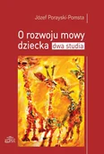 Filologia i językoznawstwo - O rozwoju mowy dziecka Dwa studia - Józef Porayski-Pomsta - miniaturka - grafika 1