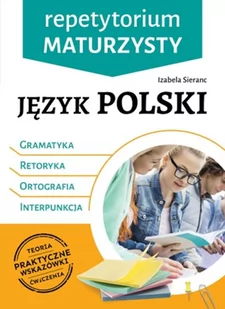 Język Polski Gramatyka Retoryka Ortografia Interpunkcja Repetytorium Maturzysty Izabela Sieranc - Lektury gimnazjum - miniaturka - grafika 1