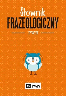 Słownik Frazeologiczny Pwn Aleksandra Kubiak-Sokół - Słowniki języków obcych - miniaturka - grafika 1