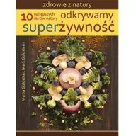 Poradniki hobbystyczne - Źródła Życia Zdrowie z natury. Odkrywamy superżywność. 10 najlepszych darów natury - Goldstein Myrna , Goldstein Mark - miniaturka - grafika 1