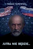 Kryminały - Jutra nie będzie - Tomasz Turowski - miniaturka - grafika 1