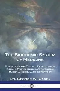 The Biochemic System of Medicine - Carey George Dr. W. - Poradniki obcojęzyczne - miniaturka - grafika 1