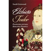 Biografie i autobiografie - Elżbieta Tudor. Prawdziwa historia Królowej... - miniaturka - grafika 1