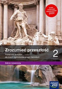 Zrozumieć przeszłość 2. Podręcznik do historii dla liceum ogólnokształcącego i technikum. Zakres rozszerzony - Podręczniki dla liceum - miniaturka - grafika 1