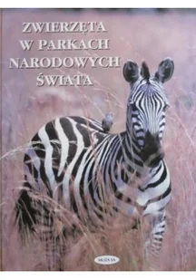 Zwierzęta w parkach narodowych świata - Albumy krajoznawcze - miniaturka - grafika 1