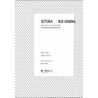 Książki o kulturze i sztuce - Sztuka Nie-Dawna. Kolekcja w Muzeum Agnieszka Skalska - miniaturka - grafika 1
