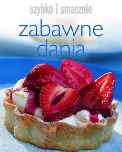 Szybko i smacznie. Zabawne dania - Ciasta, desery, wypieki - miniaturka - grafika 1