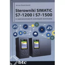 Kwaśniewski Janusz Sterowniki SIMATIC S7-1200 i S7-1500 w zaawansowanych systemach sterowania - Pozostałe książki - miniaturka - grafika 2