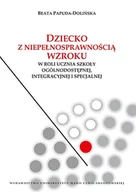Pedagogika i dydaktyka - UMCS Wydawnictwo Uniwersytetu Marii Curie-Skłodows Dziecko z niepełnosprawnością wzroku w roli ucznia szkoły ogólnodostępnej integracyjnej i specjalnej - Beata Papuda-Dolińska - miniaturka - grafika 1