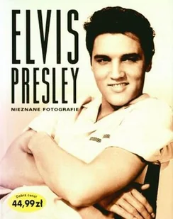 Elvis Presley. Nieznane Fotografie - Książki o kulturze i sztuce - miniaturka - grafika 1