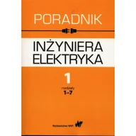 Nauka - Poradnik inżyniera elektryka Tom 1 rozdziały 1-7 Baran Jan Bieńkowska-Lipińska Krystyna Bolkowski Stanisław - miniaturka - grafika 1