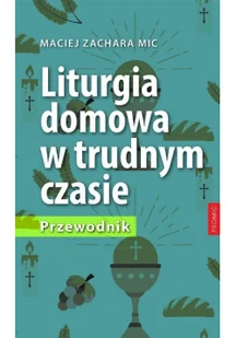 Liturgia domowa w trudnym czasie Przewodnik Nowa - Religia i religioznawstwo - miniaturka - grafika 2