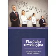 Zarządzanie - Placówka rewelacyjna. Zarządzanie wizerunkiem placówki edukacyjnej - Anna Jankowska - miniaturka - grafika 1