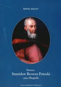 Biografie i autobiografie - Hetman Stanisław Rewera Potocki. Zarys biografii - miniaturka - grafika 1