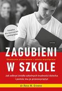 Poradniki hobbystyczne - Zagubieni W Szkole Jak Odkryć Źródła Szkolnych Trudności Dziecka I Pomóc Mu Je Przezwyciężyć Ross W Greene - miniaturka - grafika 1