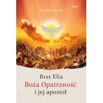 Fiorella Turolli Brat Elia Boża Opatrzność i Jej apostoł - Religia i religioznawstwo - miniaturka - grafika 1