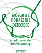 Książki medyczne - Mózgowe porażenie dziecięce w praktyce pediatry i lekarza rodzinnego - miniaturka - grafika 1