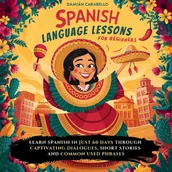 Audiobooki do nauki języków - Spanish Language Lessons For Beginners. Master Conversational Espanol with Vocabulary, Verbs, Slang, Common Phrases & Simple Short Stories - miniaturka - grafika 1