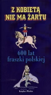 Z kobietą nie ma żartu - Aforyzmy i sentencje - miniaturka - grafika 1