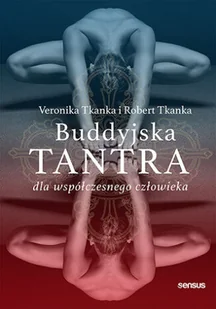 sensus Buddyjska tantra dla współczesnego człowieka - Robert Tkanka, Veronika Tkanka - Poradniki hobbystyczne sensus Buddyjska tantra dla współczesnego człowieka - Robert Tkanka, Veronika Tkanka - Poradniki hobbystyczne - miniaturka - grafika 2