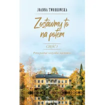 Novae Res Zostawmy to na potem Joanna Tworkowska - Literatura obyczajowa - miniaturka - grafika 3