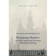 Publicystyka - Miasto Opowiedziane Powojenny Kraków W Świetle Żydowskiej Literatury Dokumentu Osobistego Monika Stępień - miniaturka - grafika 1