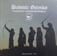 Książki o kulturze i sztuce - Budowle gotyckie powiatu Grudziądzkiego - miniaturka - grafika 1