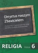 Lektury szkoła podstawowa - Chrystus naszym Zbawicielem. Podręcznik dla klasy 6 szkoły podstawowej - miniaturka - grafika 1